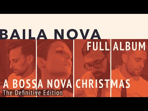 Baila Nova - A Bossa Nova Christmas - Full Album #3 - (audio only)